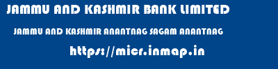 JAMMU AND KASHMIR BANK LIMITED  JAMMU AND KASHMIR ANANTNAG SAGAM ANANTNAG   micr code